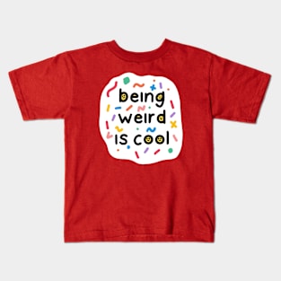 Being weird is cool Kids T-Shirt